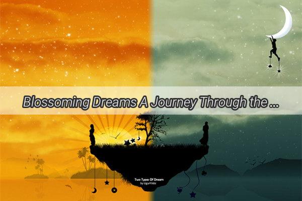 Blossoming Dreams A Journey Through the Enchanting World of Flowering Imaginations